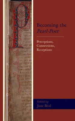 Becoming the Pearl-Poet: Észlelések, kapcsolatok, felfogások - Becoming the Pearl-Poet: Perceptions, Connections, Receptions