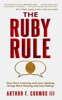 A Ruby-szabály: Hogyan hoz több gyógyulást és kevesebb gyűlöletet a több odafigyelés és kevesebb címkézés - The Ruby Rule: How More Listening and Less Labeling Brings More Healing and Less Hating