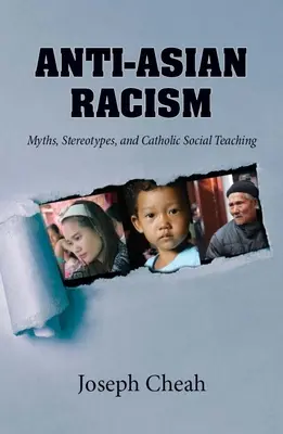 Ázsiaellenes rasszizmus: Mítoszok, sztereotípiák és a katolikus társadalmi tanítás - Anti-Asian Racism: Myths, Stereotypes, and Catholic Social Teachings