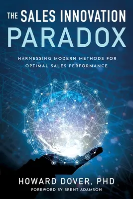 Az értékesítési innováció paradoxona: Modern módszerek hasznosítása az optimális értékesítési teljesítmény érdekében - The Sales Innovation Paradox: Harnessing Modern Methods for Optimal Sales Performance