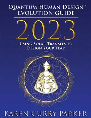 2023 Kvantum emberi tervezési evolúciós útmutató - 2023 Quantum Human Design Evolution Guide