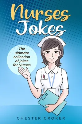Ápolók viccei: Masszív gyűjteménye vicces ápolói vicceknek - Nurses Jokes: Massive Collection Of Funny Nursing Jokes