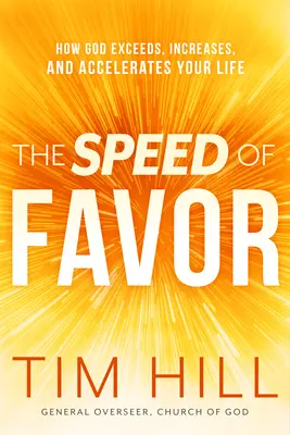 A kegyelem sebessége: Hogyan haladja meg, növeli és gyorsítja meg Isten az életedet - The Speed of Favor: How God Exceeds, Increases, and Accelerates Your Life