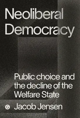 The Marketizers: A közválasztás és a neoliberális rend eredete - The Marketizers: Public Choice and the Origins of the Neoliberal Order