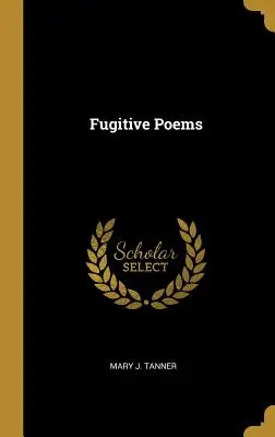 Szökevény versek - Fugitive Poems