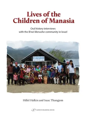 A manasi gyerekek élete: Oral History interjúk az izraeli B'Nei Menashe közösséggel - The Lives of the Children of Manasia: Oral History Interviews with the B'Nei Menashe Community in Israel