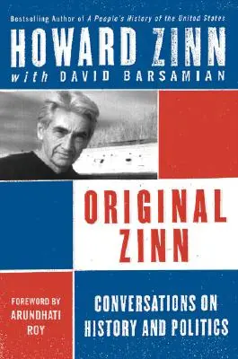 Original Zinn: Beszélgetések a történelemről és a politikáról - Original Zinn: Conversations on History and Politics