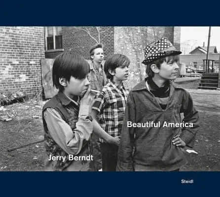 Jerry Berndt: Szép Amerika: Protest, politika és mindennapi kultúra az USA-ban, 1968-1980 - Jerry Berndt: Beautiful America: Protest, Politics and Everyday Culture in the Usa, 1968-1980