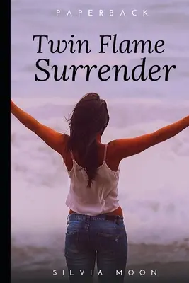 Ikerláng megadás: Hogyan szabadítsd fel a lelked - Twin Flame Surrender: How To Free Your Soul