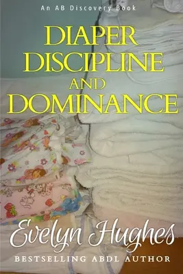 Pelenkafegyelem és dominancia: ... egy utazás a hagyományos ... - Diaper Discipline and Dominance: ... a journey into upending the traditional ...