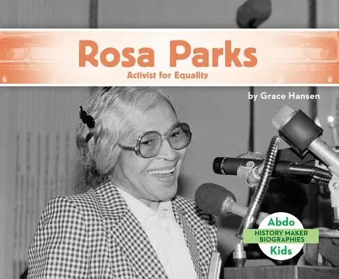 Rosa Parks: Parks: Az egyenlőség aktivistája - Rosa Parks: Activist for Equality