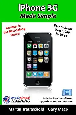 iPhone 3G Made Simple: Tartalmazza az új 3.0 szoftverfrissítési folyamatot és funkciókat. - iPhone 3G Made Simple: Includes New 3.0 Software Upgrade Process and Features