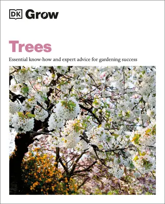 Grow Trees: Alapvető tudnivalók és szakértői tanácsok a kertészeti sikerhez - Grow Trees: Essential Know-How and Expert Advice for Gardening Success