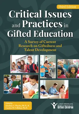 Kritikus kérdések és gyakorlatok a tehetséggondozásban: A tehetséggel és tehetségfejlesztéssel kapcsolatos jelenlegi kutatások áttekintése - Critical Issues and Practices in Gifted Education: A Survey of Current Research on Giftedness and Talent Development