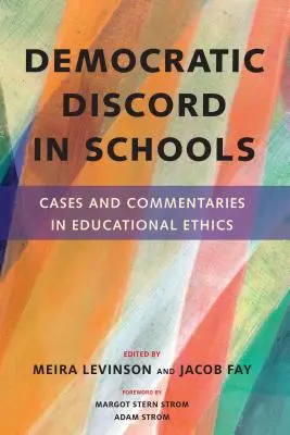 Demokratikus viszály az iskolákban: Esetek és kommentárok az oktatási etikában - Democratic Discord in Schools: Cases and Commentaries in Educational Ethics