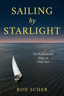 Vitorlázás csillagfényben: A Globe Star figyelemre méltó utazása - Sailing by Starlight: The Remarkable Voyage of Globe Star