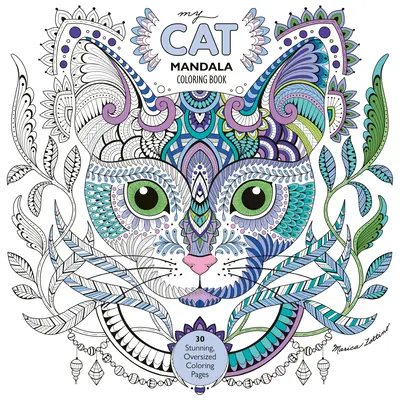 Az én macskás mandala színezőkönyvem: 30 lenyűgöző, túlméretezett színezőoldal - My Cat Mandala Coloring Book: 30 Stunning, Oversized Coloring Pages