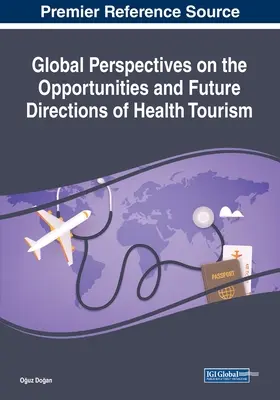 Globális perspektívák az egészségturizmus lehetőségeiről és jövőbeli irányairól - Global Perspectives on the Opportunities and Future Directions of Health Tourism