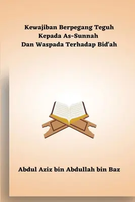 Kewajiban Berpegang Teguh Kepada As-Sunna Dan Waspada Terhadap Bid'ah - Kewajiban Berpegang Teguh Kepada As-Sunnah Dan Waspada Terhadap Bid'ah