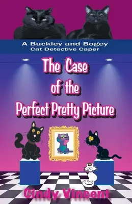 A tökéletes szép kép esete (A Buckley és Bogey macska detektív kalandja) - The Case of the Perfect Pretty Picture (A Buckley and Bogey Cat Detective Caper)