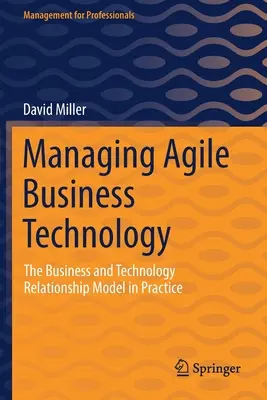 Az agilis üzleti technológia irányítása: Az üzleti és technológiai kapcsolati modell a gyakorlatban - Managing Agile Business Technology: The Business and Technology Relationship Model in Practice