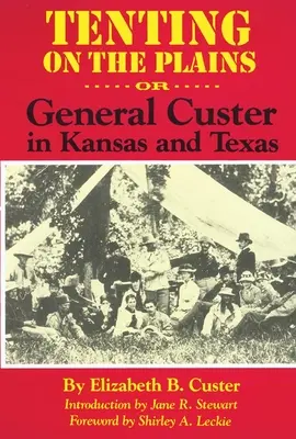 Sátorozás a síkságokon, 46. kötet: Vagy: Custer tábornok Kansasban és Texasban - Tenting on the Plains, Volume 46: Or, General Custer in Kansas and Texas