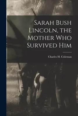 Sarah Bush Lincoln, az anya, aki túlélte őt (Coleman Charles H. (Charles Hubert)) - Sarah Bush Lincoln, the Mother Who Survived Him (Coleman Charles H. (Charles Hubert))