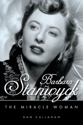 Barbara Stanwyck: Stanwyck: A csodanő - Barbara Stanwyck: The Miracle Woman