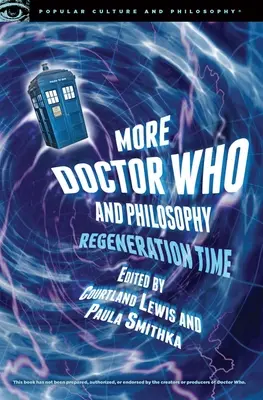 További Doctor Who és a filozófia: Doctor Philosophy: Regenerációs idő - More Doctor Who and Philosophy: Regeneration Time