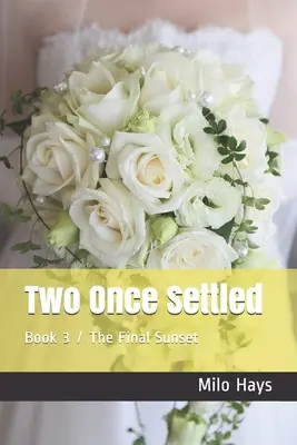 Two Once Settled: Book 3 / The Final Sunset (Kettő egyszer már letelepedett) - Two Once Settled: Book 3 / The Final Sunset