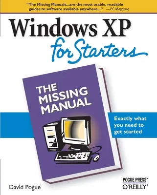 Windows XP kezdőknek: A hiányzó kézikönyv: Amire az induláshoz szüksége van - Windows XP for Starters: The Missing Manual: Exactly What You Need to Get Started