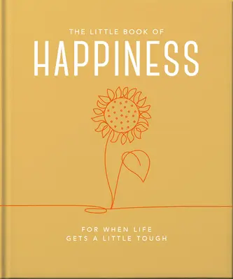 A boldogság kis könyve: Amikor az élet egy kicsit nehézzé válik - The Little Book of Happiness: For When Life Gets a Little Tough