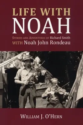 Élet Noéval: Richard Smith történetei és kalandjai - Life with Noah: Stories and Adventures of Richard Smith