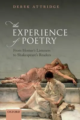 A költészet élménye: Homérosz hallgatóitól Shakespeare olvasóihoz - The Experience of Poetry: From Homer's Listeners to Shakespeare's Readers
