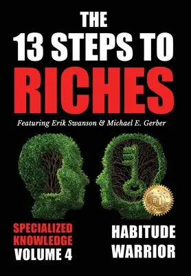 13 kroků k bohatství - 4. díl: Válečník návyků Speciální edice Specializované znalosti s Michaelem E. Gerberem - The 13 Steps to Riches - Volume 4: Habitude Warrior Special Edition Specialized Knowledge with Michael E. Gerber