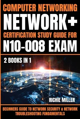 Computer Networking: Hálózati biztonság és a hálózati hibaelhárítás alapjai - Kezdők útmutatója - Computer Networking: Beginners Guide to Network Security & Network Troubleshooting Fundamentals