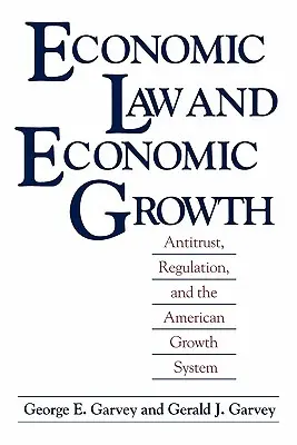 Gazdasági jog és gazdasági növekedés: Antitröszt, szabályozás és az amerikai növekedési rendszer - Economic Law and Economic Growth: Antitrust, Regulation, and the American Growth System