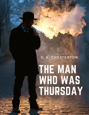 Az ember, aki csütörtök volt: Rejtély, kaland és pszichológiai thriller - The Man Who was Thursday: Mystery, Adventure, and Psychological Thriller