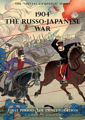 A különleges kampánysorozat: 1904 AZ OROSZ-JAPÁN HÁBORÚ: Az első időszak - A koncentráció - The Special Campaign Series: 1904 THE RUSSO-JAPANESE WAR: First period - The Concentration