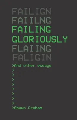 Dicsőségesen elbukni és más esszék - Failing Gloriously and Other Essays