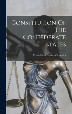 A Konföderációs Államok alkotmánya - Constitution Of The Confederate States