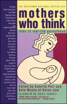 Anyák, akik gondolkodnak: Történetek a valódi szülőségről - Mothers Who Think: Tales of Reallife Parenthood