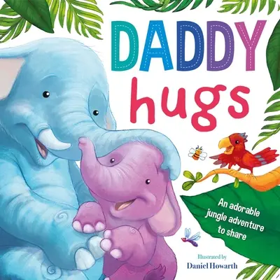 Apuci ölelkezik: Padded Board Book - Daddy Hugs: Padded Board Book