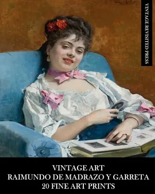 Vintage Art: Vintage Art: Raimundo De Madrazo Y Garreta: 20 képzőművészeti nyomat: Madrada Garrada Madrida Madrada: Figuratív efemerák keretezéshez és lakberendezési tárgyakhoz. - Vintage Art: Raimundo De Madrazo Y Garreta: 20 Fine Art Prints: Figurative Ephemera for Framing and Home Decor