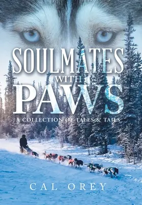 Lelki társak mancsokkal: Mesék és farkak gyűjteménye - Soulmates with Paws: A Collection of Tales & Tails