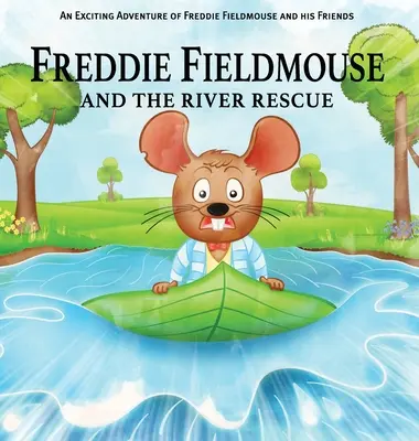 Freddie Fieldmouse és a folyómentés - Freddie Fieldmouse and The River Rescue