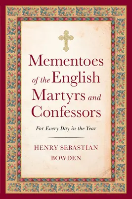 Az angol mártírok és hitvallók emlékei: Az év minden napjára - Mementoes of the English Martyrs and Confessors: For Every Day in the Year