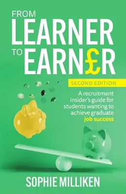 A tanulótól a keresőig: Toborzási bennfentes útmutató a diplomások számára, akik sikeresen akarnak elhelyezkedni a felsőoktatásban - From Learner to Earner: A recruitment insider's guide for students wanting to achieve graduate job success