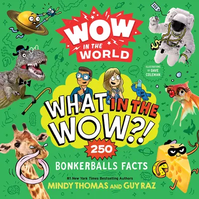 Wow in the World: Mi a fene?! 250 Bonkerballs Facts - Wow in the World: What in the Wow?!: 250 Bonkerballs Facts