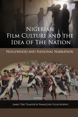 A nigériai filmkultúra és a nemzet eszméje: Nollywood és a nemzeti elbeszélés - Nigerian Film Culture and the Idea of the Nation: Nollywood and National Narration